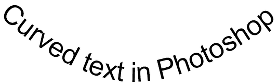Curved text in Photoshop.